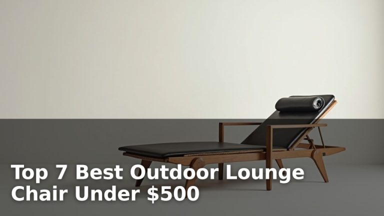 Top 7 Best Outdoor Lounge Chair Under $500