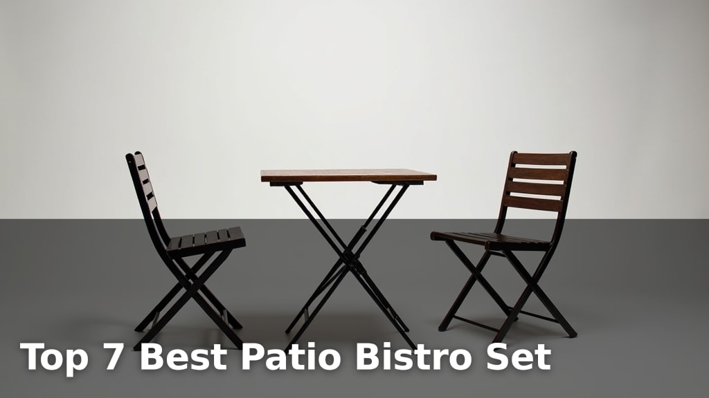 Top 7 Best Patio Bistro Set