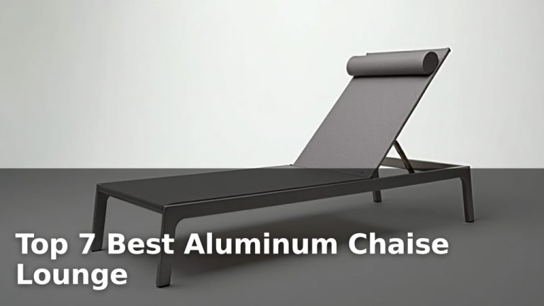 Top 7 Best Aluminum Chaise Lounge