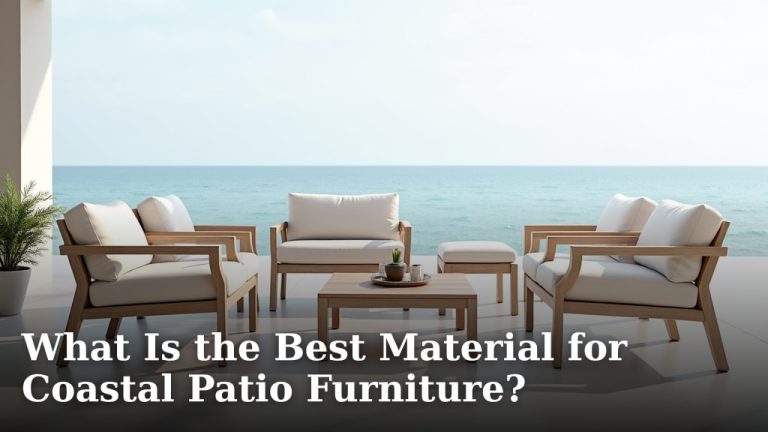 What Is the Best Material for Coastal Patio Furniture?