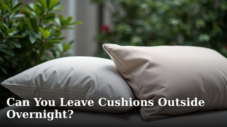 Can You Leave Cushions Outside Overnight?