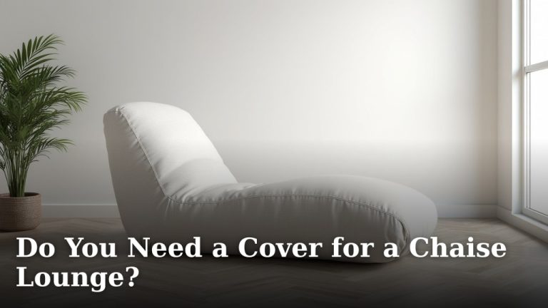Do You Need a Cover for a Chaise Lounge?
