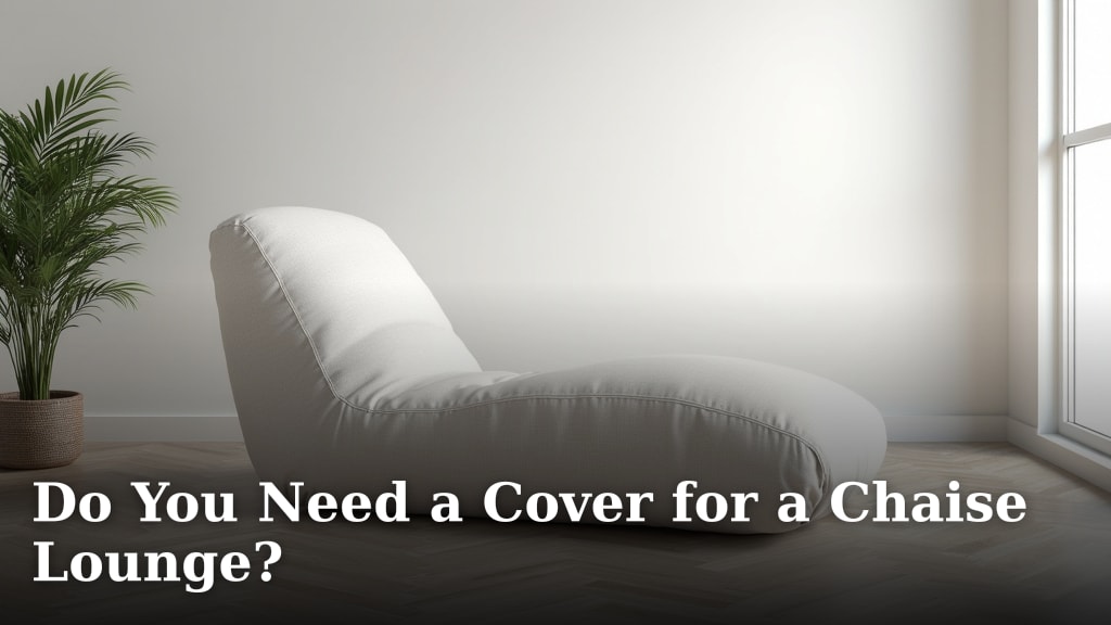 Do You Need a Cover for a Chaise Lounge?