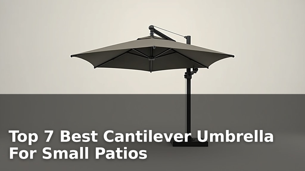 Top 7 Best Cantilever Umbrella For Small Patios