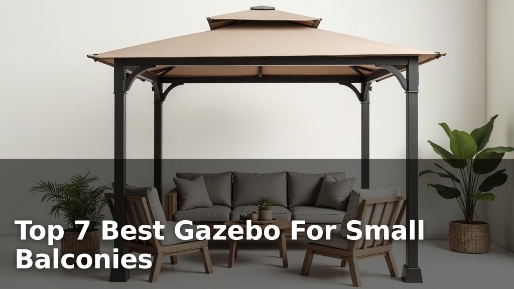 Top 7 Best Gazebo For Small Balconies