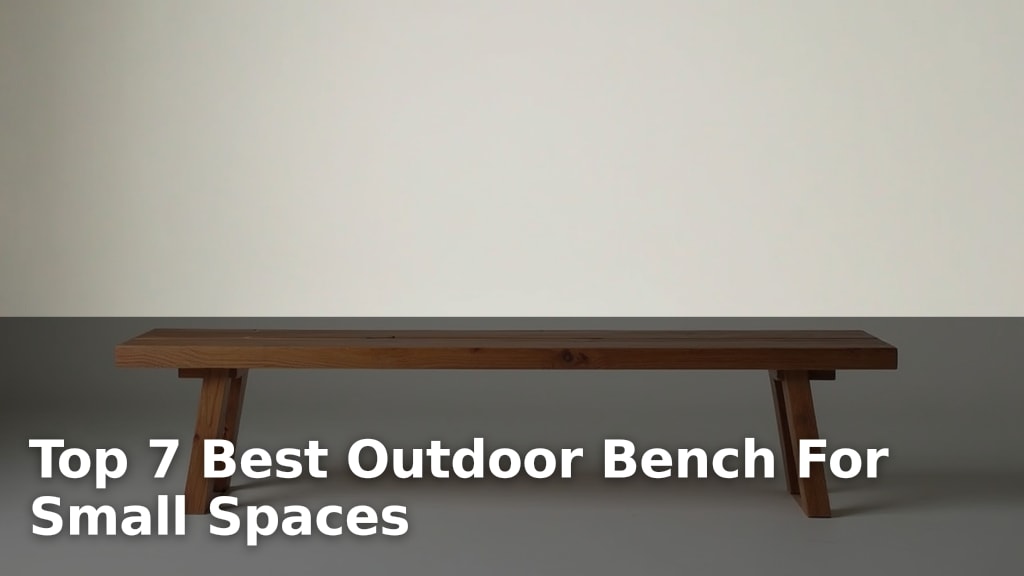 Top 7 Best Outdoor Bench For Small Spaces