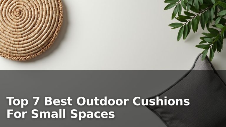 Top 7 Best Outdoor Cushions For Small Spaces