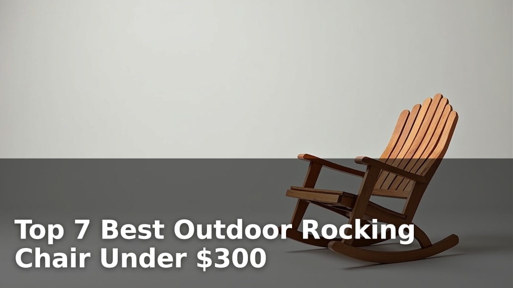 Top 7 Best Outdoor Rocking Chair Under $300