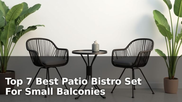 Top 7 Best Patio Bistro Set For Small Balconies