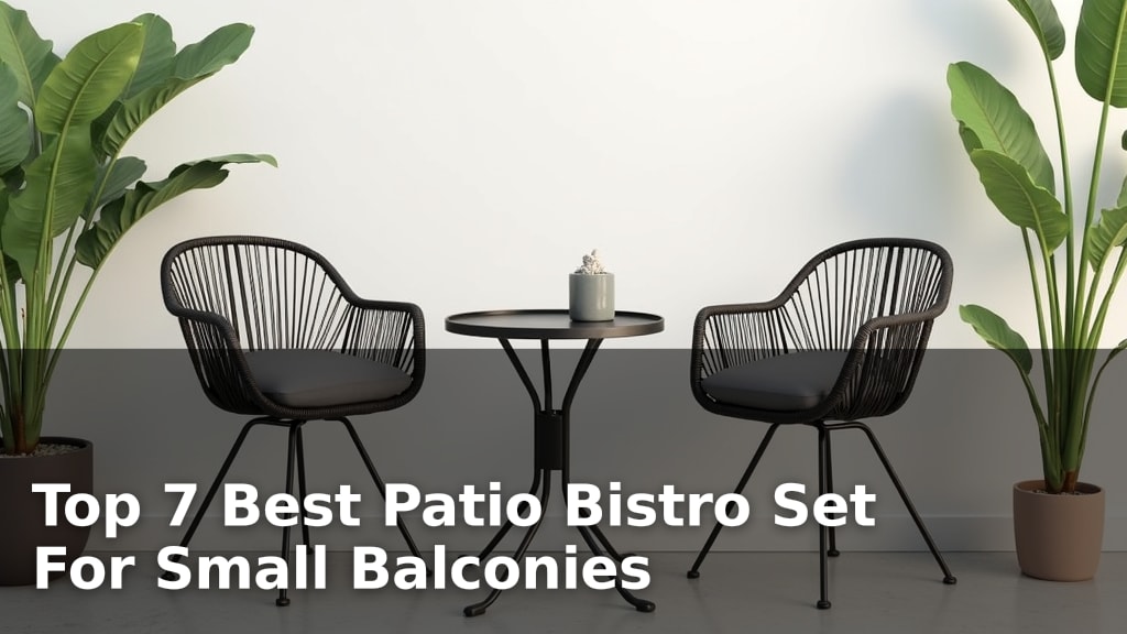 Top 7 Best Patio Bistro Set For Small Balconies