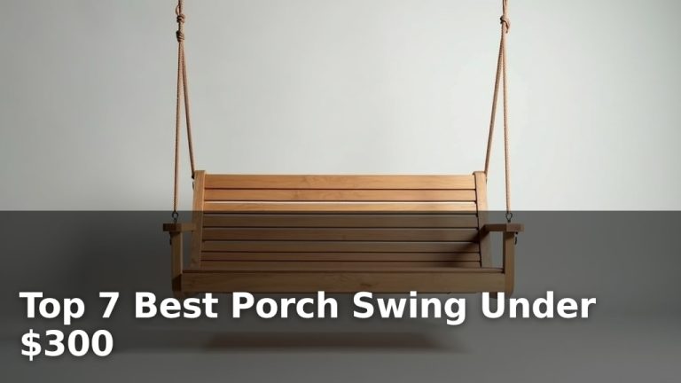 Top 7 Best Porch Swing Under $300
