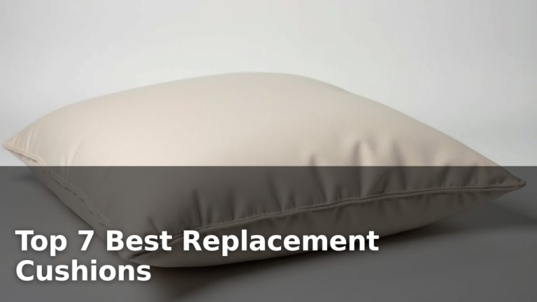 Top 7 Best Replacement Cushions
