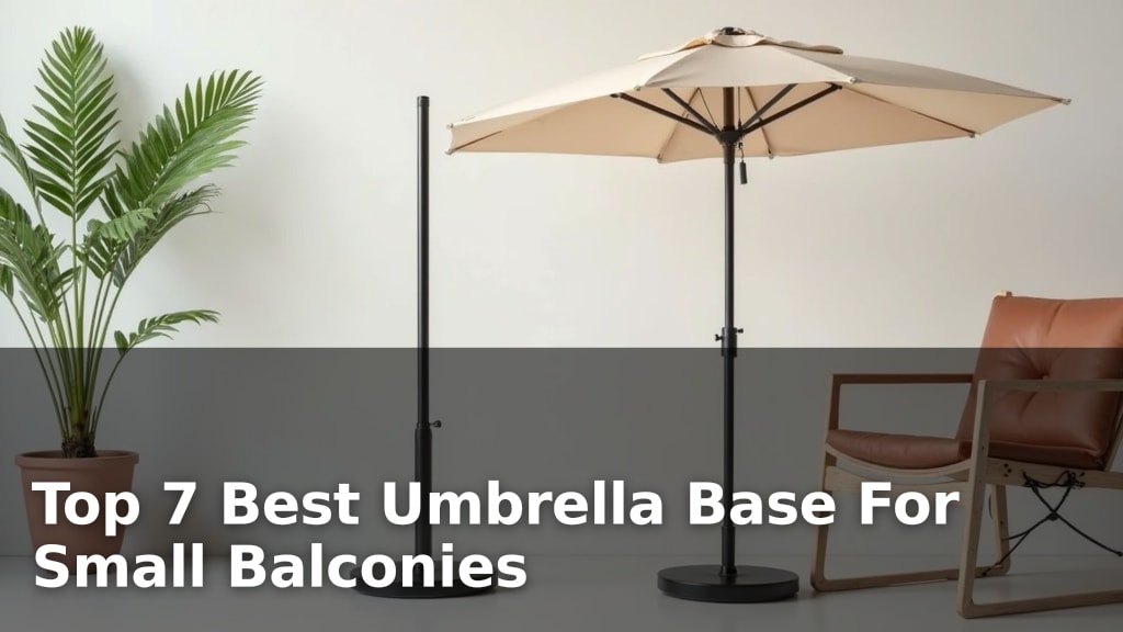 Top 7 Best Umbrella Base For Small Balconies