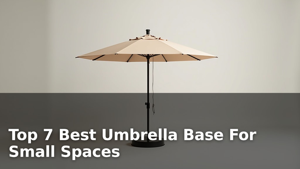 Top 7 Best Umbrella Base For Small Spaces