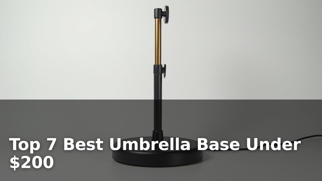 Top 7 Best Umbrella Base Under $200