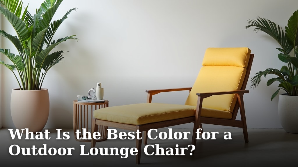 What Is the Best Color for a Outdoor Lounge Chair?