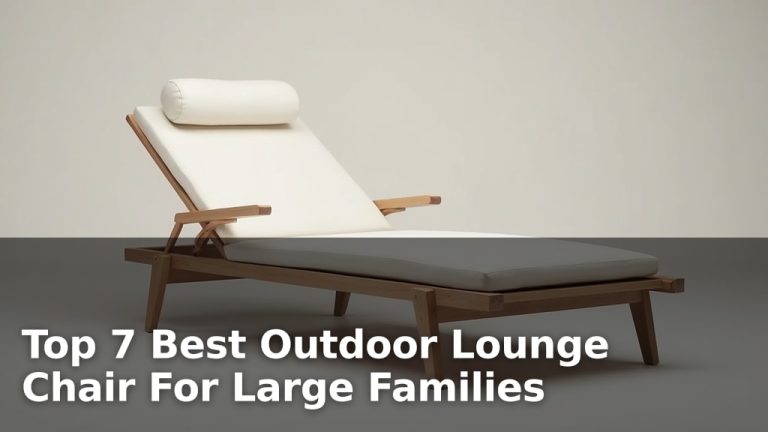 Top 7 Best Outdoor Lounge Chair For Large Families