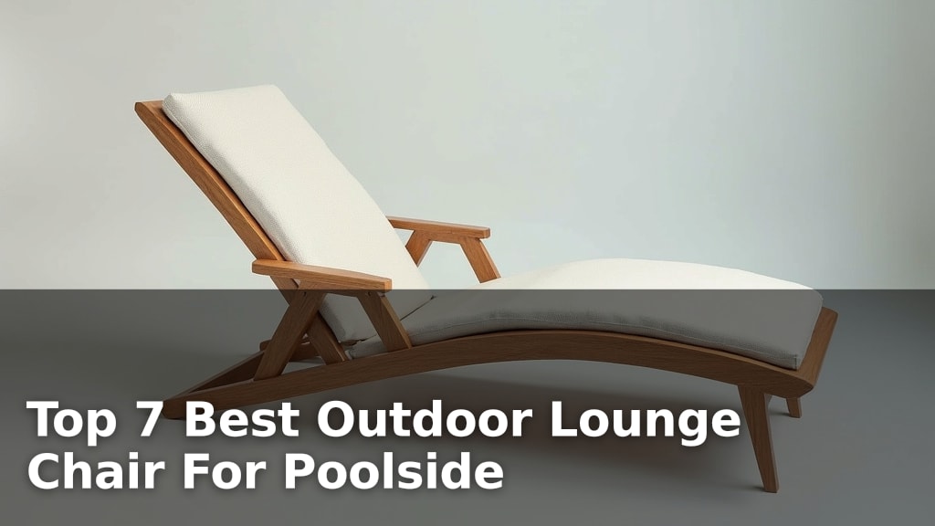 Top 7 Best Outdoor Lounge Chair For Poolside