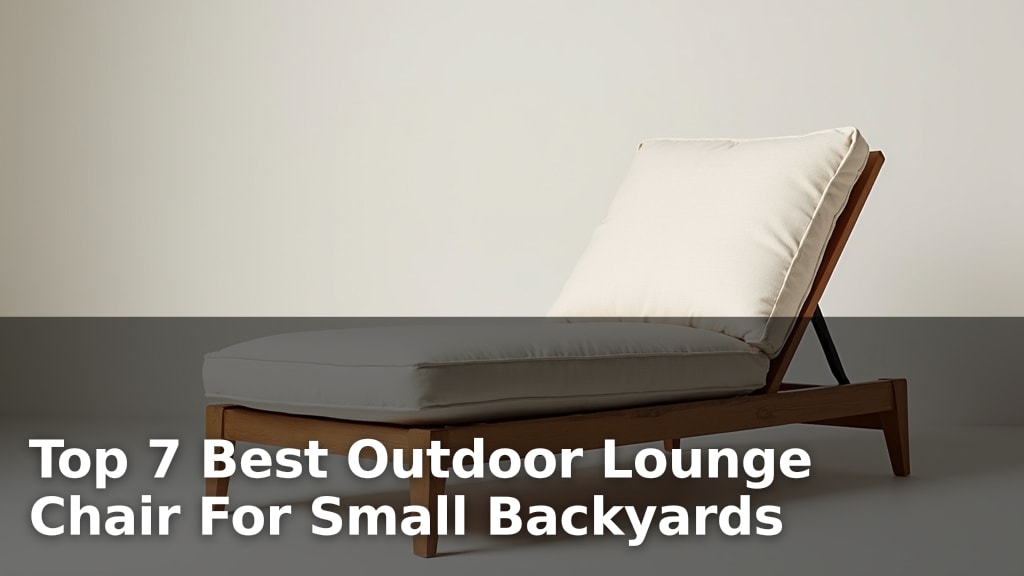 Top 7 Best Outdoor Lounge Chair For Small Backyards