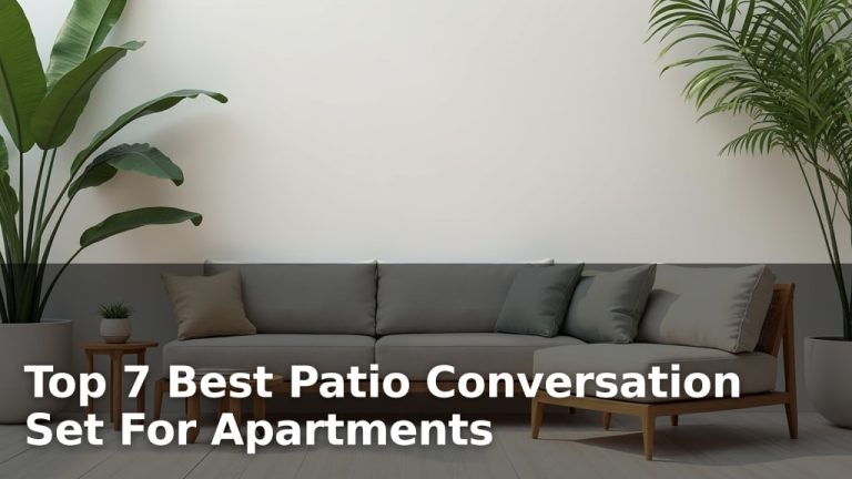 Top 7 Best Patio Conversation Set For Apartments