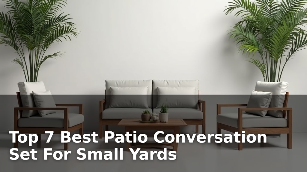 Top 7 Best Patio Conversation Set For Small Yards