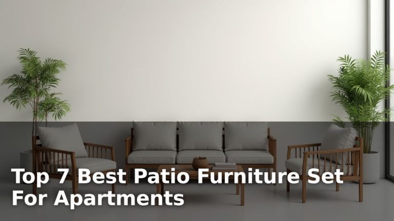 Top 7 Best Patio Furniture Set For Apartments